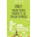 Italy: Italian Travel Phrases for English Speakers: The most useful 1.000 phrases to get around when traveling in Italy