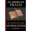 An American Fraud: One Lawyer's Case against Mormonism