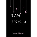 3 AM Thoughts
