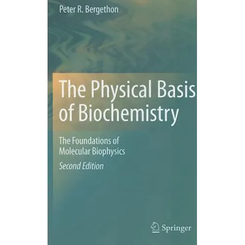 The Physical Basis of Biochemistry: The Foundations of Molecular Biophysics