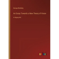 An Essay Towards a New Theory of Vision: in large print