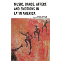 Music, Dance, Affect, and Emotions in Latin America