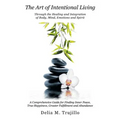 The Art of Intentional Living: A Comprehensive Guide for Finding Inner Peace;