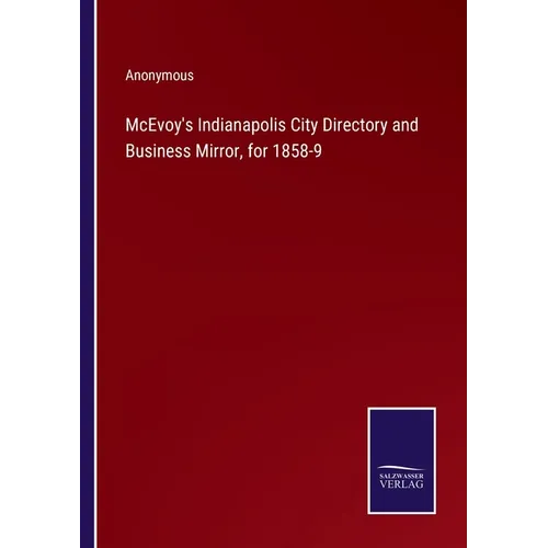 McEvoy's Indianapolis City Directory and Business Mirror, for 1858-9