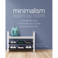 Minimalism Room by Room: A Customized Plan to Declutter Your Home and Simplify Your Life