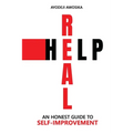 Real Help: An Honest Guide to Self-Improvement
