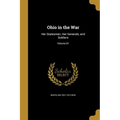 Ohio in the War: Her Statesmen, Her Generals, and Soldiers; Volume 01