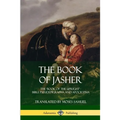 The Book of Jasher: The 'Book of the Upright' - Bible Pseudepigrapha and Apocrypha