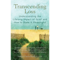 Transcending Loss: Understanding the Lifelong Impact of Grief and How to Make It Meaningful
