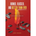 Burned, Blocked, and Better Than Ever: A Raw Journey of Healing