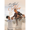 It's Good to Be Alive: Focusing on the Positive Rather Than the Negative