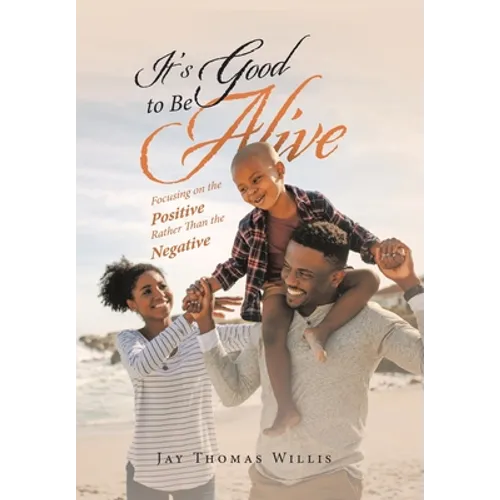 It's Good to Be Alive: Focusing on the Positive Rather Than the Negative