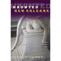 Haunted New Orleans: Southern Spirits, Garden District Ghosts, And Vampire Venues