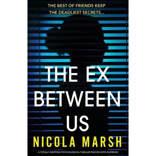 The Ex Between Us: A totally gripping psychological thriller packed with suspense
