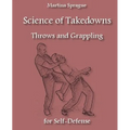 Science of Takedowns, Throws, and Grappling for Self-Defense