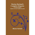 Marion Harland's Complete Etiquette; A Young People's Guide to Every Social Occasion