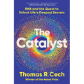 The Catalyst: RNA and the Quest to Unlock Life's Deepest Secrets