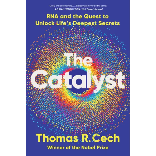 The Catalyst: RNA and the Quest to Unlock Life's Deepest Secrets