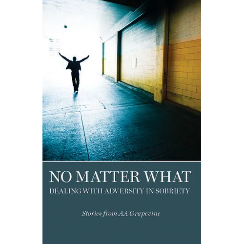 No Matter What: Dealing with Adversity in Sobriety