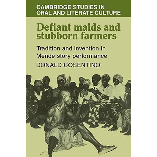 Defiant Maids and Stubborn Farmers: Tradition and Invention in Mende Story Performance