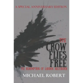 The Crow Flies Free: The Redemption of Landon Alexander: A Special Anniversary Edition