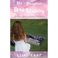 My Daughter Died Laughing
