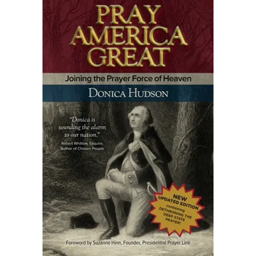 Pray America Great: Joining the Prayer Force of Heaven