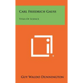 Carl Friedrich Gauss: Titan Of Science