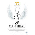 I Can Heal, Volume I: Stories of Real Doctors. Real Sacrifices. Real Impact