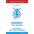Energy Self-Defense for Sick People and Their Relatives