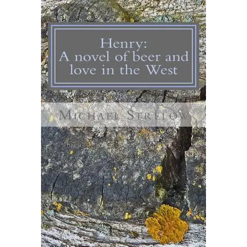 Henry: A novel of Beer and Love in the West