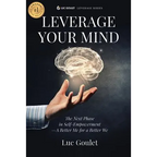 Leverage Your Mind: The Next Phase in Self-Empowerment - A Better Me for a Better We - Paperback