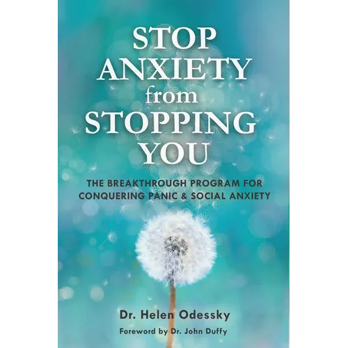Stop Anxiety from Stopping You: The Breakthrough Program for Conquering Panic and Social Anxiety
