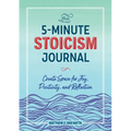 The 5-Minute Stoicism Journal: Create Space for Joy, Positivity, and Reflection
