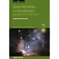 Great Mysteries in Astrophysics: A guide to what we don't know