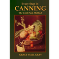 Every Step in Canning: The Cold-Pack Method