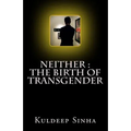 Neither: The Birth of Transgender