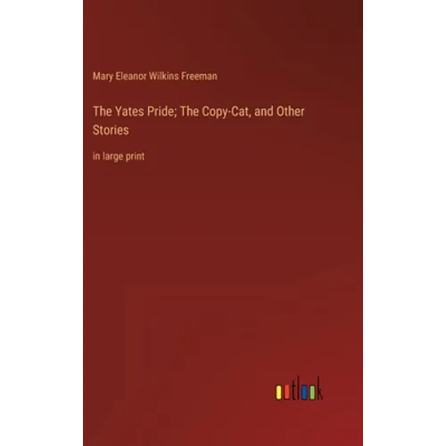 The Yates Pride; The Copy-Cat, and Other Stories: in large print