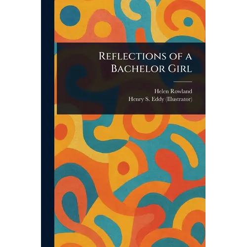 Reflections of a Bachelor Girl