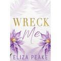 Wreck Me: A Steamy, Small Town Grumpy Sunshine Romance