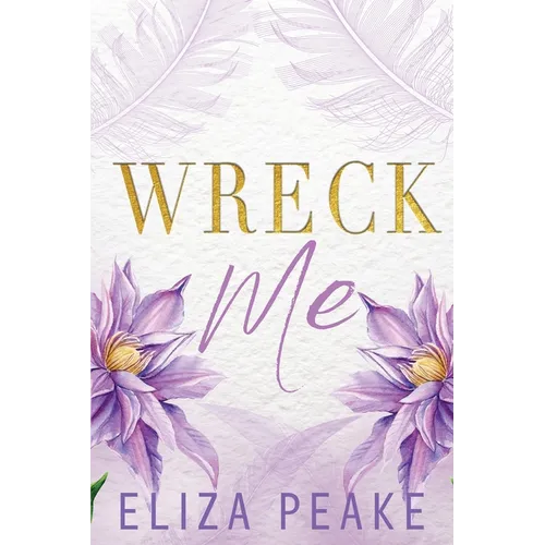 Wreck Me: A Steamy, Small Town Grumpy Sunshine Romance