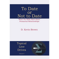 To Date or Not to Date: What the Bible Says about Premarital Relationships
