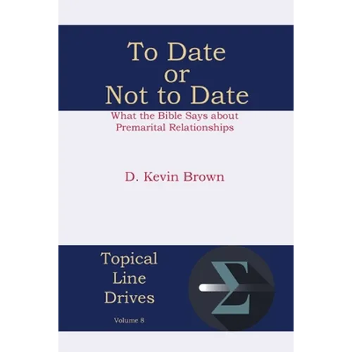 To Date or Not to Date: What the Bible Says about Premarital Relationships