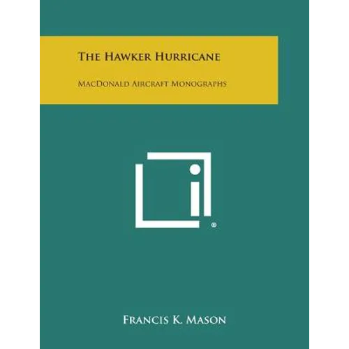 The Hawker Hurricane: MacDonald Aircraft Monographs