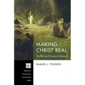 Making Christ Real: The Peril and Promise of Kenosis
