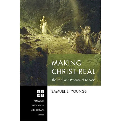 Making Christ Real: The Peril and Promise of Kenosis