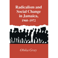 Radicalism and Social Change in Jamaica, 1960-1972
