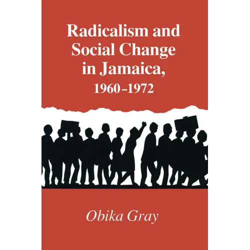 Radicalism and Social Change in Jamaica, 1960-1972