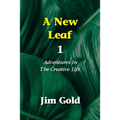 A New Leaf 1: Adventures In The Creative Life