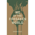 we of the forsaken world...